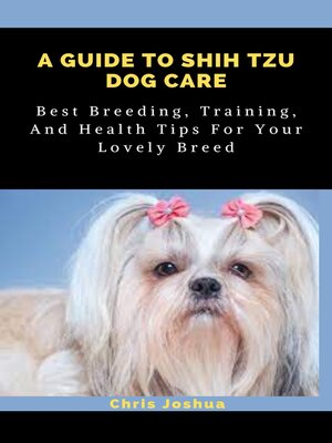 cover image of A Guide to Shih Tzu Dog Care